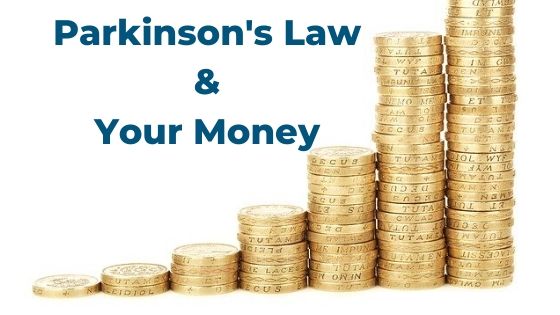 Parkinson's Law and Your Money